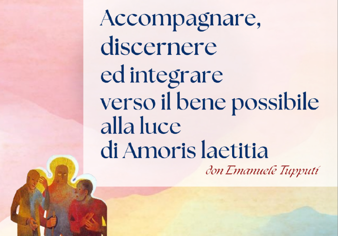 “Accompagnare, discernere ed integrare verso il bene possibile alla luce di Amoris laetitia”